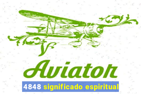 4848 significado espiritual